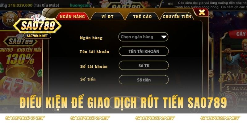 Điều kiện để giao dịch rút tiền Sao789 
