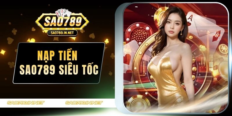 nạp tiền Sao789